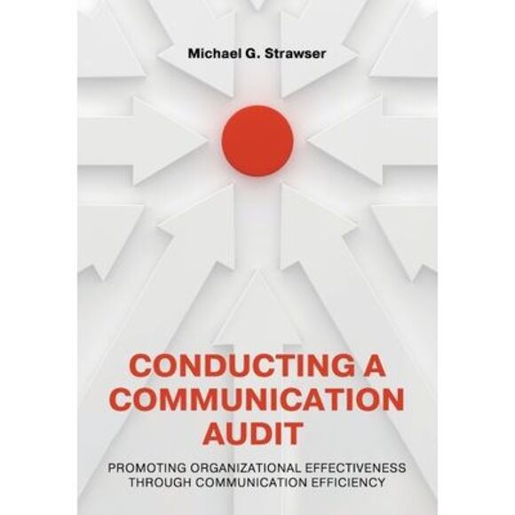 Conducting a Communication Audit: Promoting Organizational Effectiveness Through - Picture 1 of 1